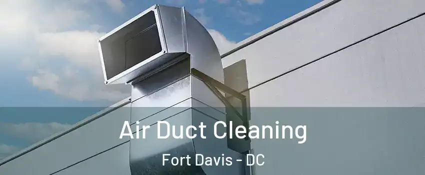 Air Duct Cleaning Fort Davis - DC
