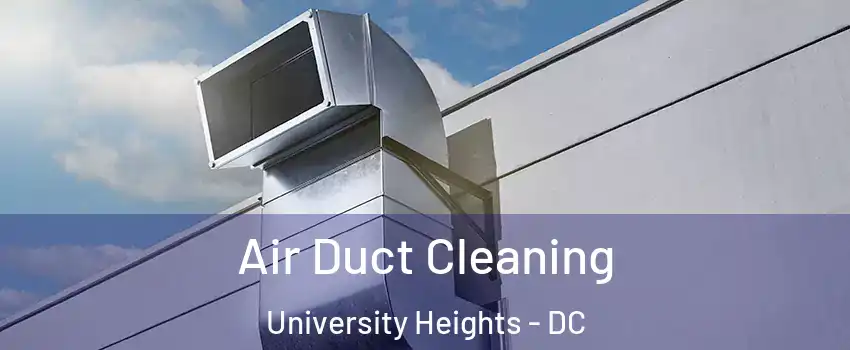 Air Duct Cleaning University Heights - DC