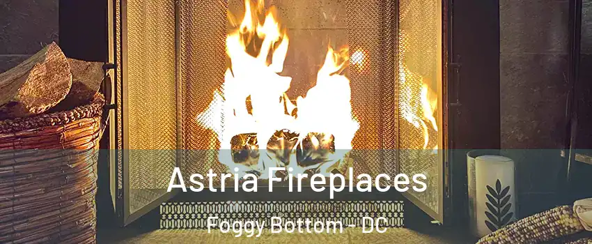 Astria Fireplaces Foggy Bottom - DC