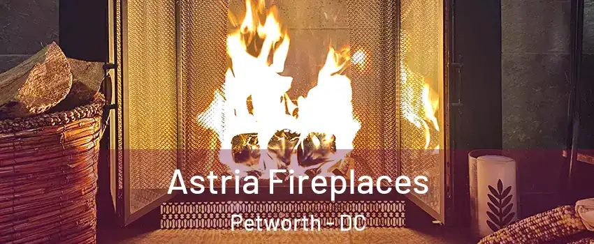 Astria Fireplaces Petworth - DC