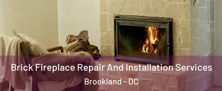 Brick Fireplace Repair And Installation Services Brookland - DC