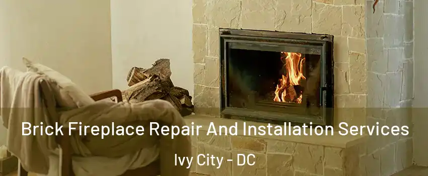 Brick Fireplace Repair And Installation Services Ivy City - DC