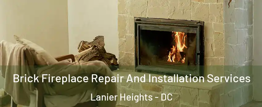 Brick Fireplace Repair And Installation Services Lanier Heights - DC