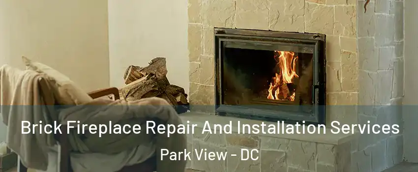 Brick Fireplace Repair And Installation Services Park View - DC