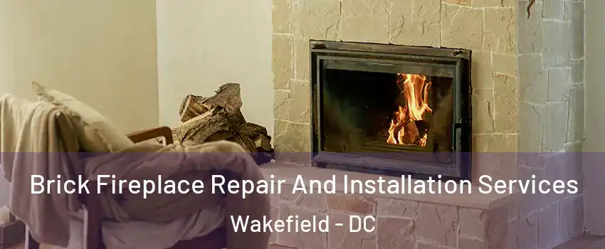 Brick Fireplace Repair And Installation Services Wakefield - DC