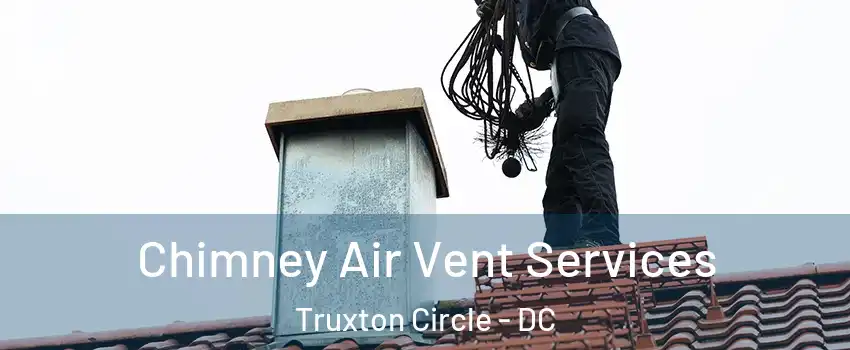 Chimney Air Vent Services Truxton Circle - DC
