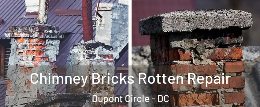 Chimney Bricks Rotten Repair Dupont Circle - DC