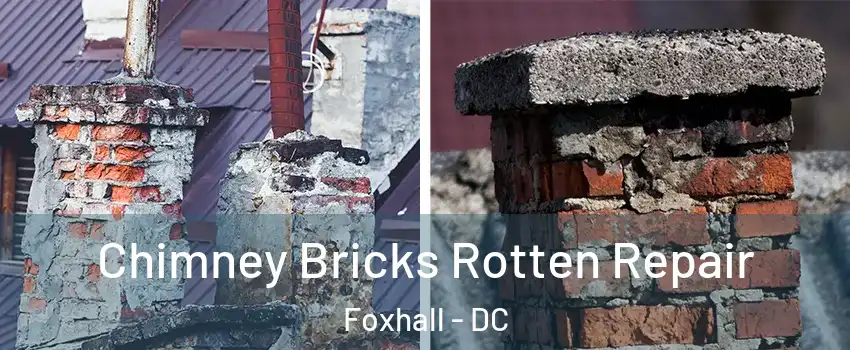 Chimney Bricks Rotten Repair Foxhall - DC