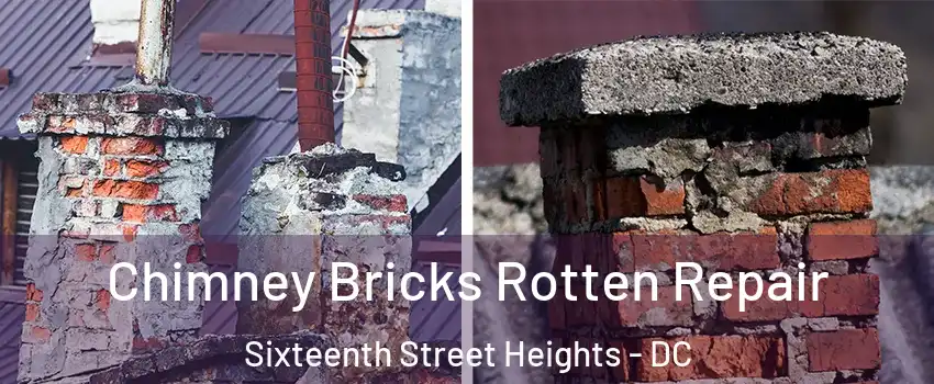Chimney Bricks Rotten Repair Sixteenth Street Heights - DC