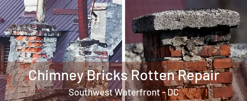 Chimney Bricks Rotten Repair Southwest Waterfront - DC