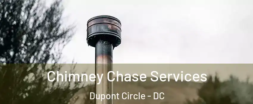 Chimney Chase Services Dupont Circle - DC