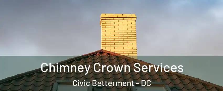 Chimney Crown Services Civic Betterment - DC