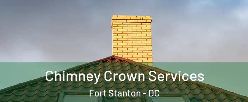 Chimney Crown Services Fort Stanton - DC