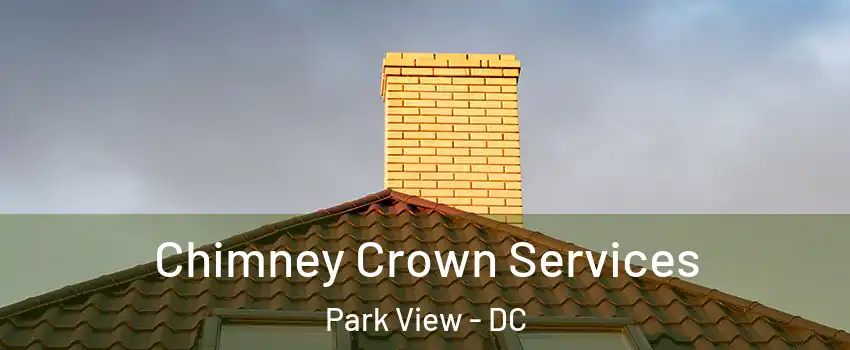 Chimney Crown Services Park View - DC