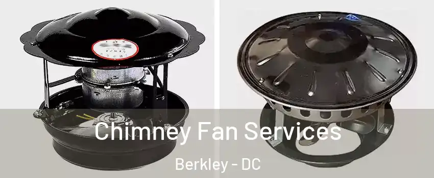 Chimney Fan Services Berkley - DC