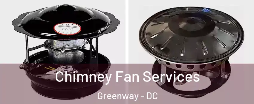 Chimney Fan Services Greenway - DC