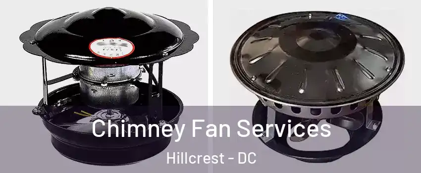 Chimney Fan Services Hillcrest - DC