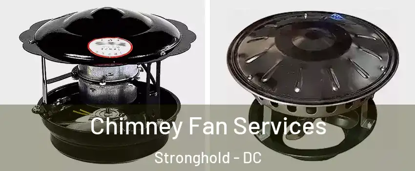 Chimney Fan Services Stronghold - DC