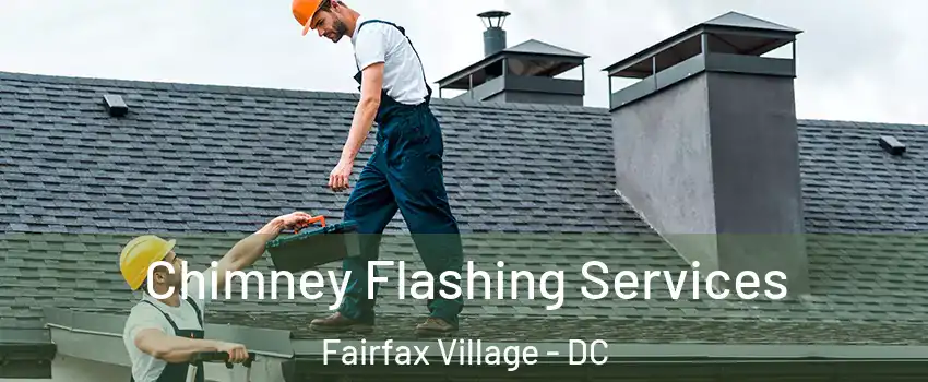 Chimney Flashing Services Fairfax Village - DC
