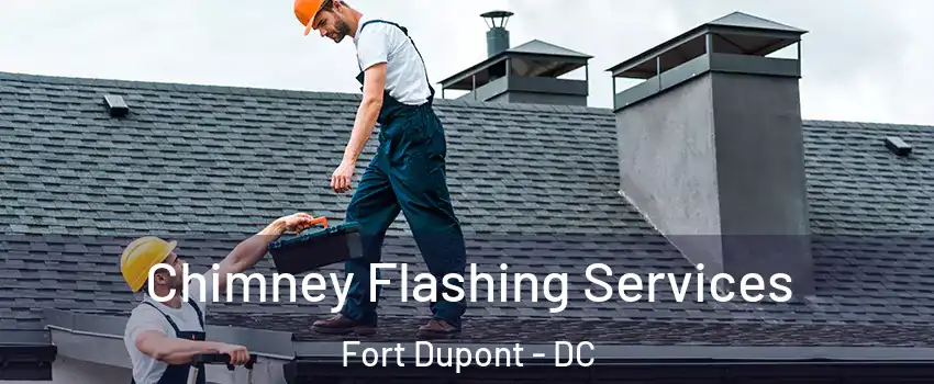 Chimney Flashing Services Fort Dupont - DC