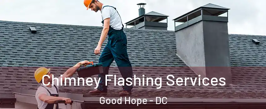 Chimney Flashing Services Good Hope - DC