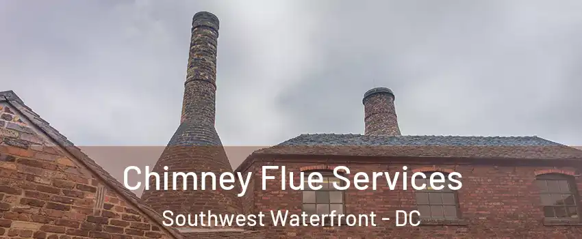 Chimney Flue Services Southwest Waterfront - DC