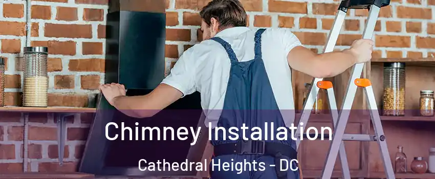 Chimney Installation Cathedral Heights - DC