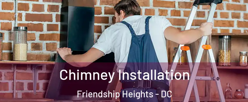 Chimney Installation Friendship Heights - DC