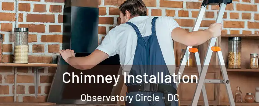 Chimney Installation Observatory Circle - DC