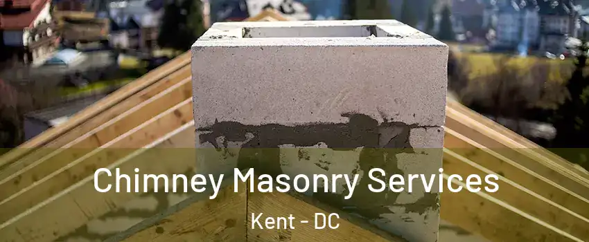 Chimney Masonry Services Kent - DC