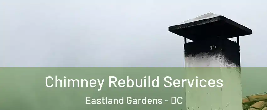 Chimney Rebuild Services Eastland Gardens - DC