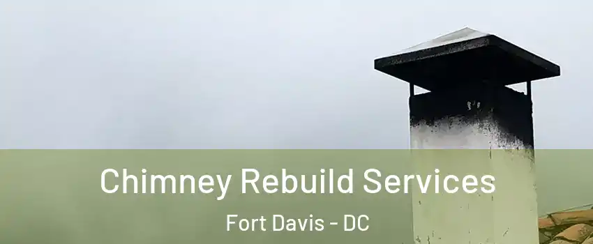 Chimney Rebuild Services Fort Davis - DC