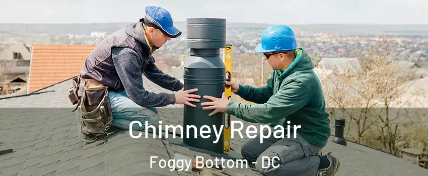 Chimney Repair Foggy Bottom - DC