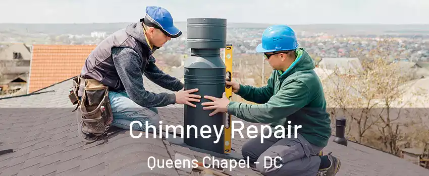 Chimney Repair Queens Chapel - DC