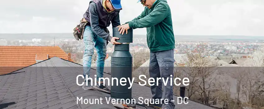 Chimney Service Mount Vernon Square - DC