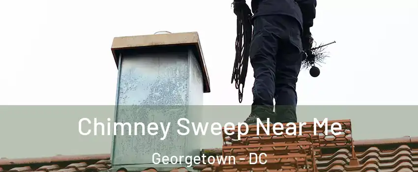 Chimney Sweep Near Me Georgetown - DC