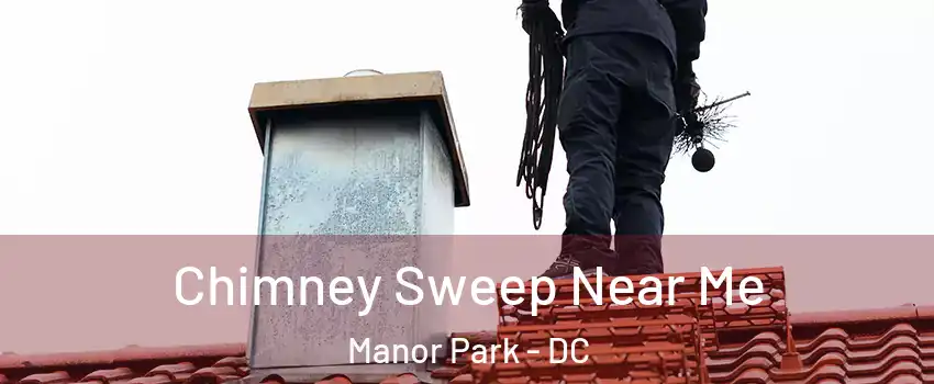 Chimney Sweep Near Me Manor Park - DC