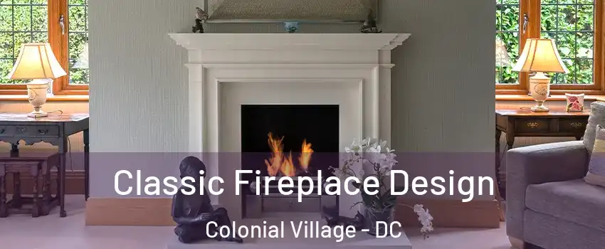 Classic Fireplace Design Colonial Village - DC