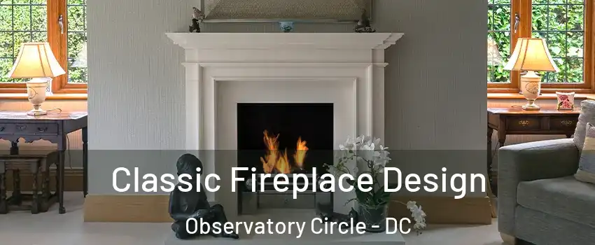 Classic Fireplace Design Observatory Circle - DC