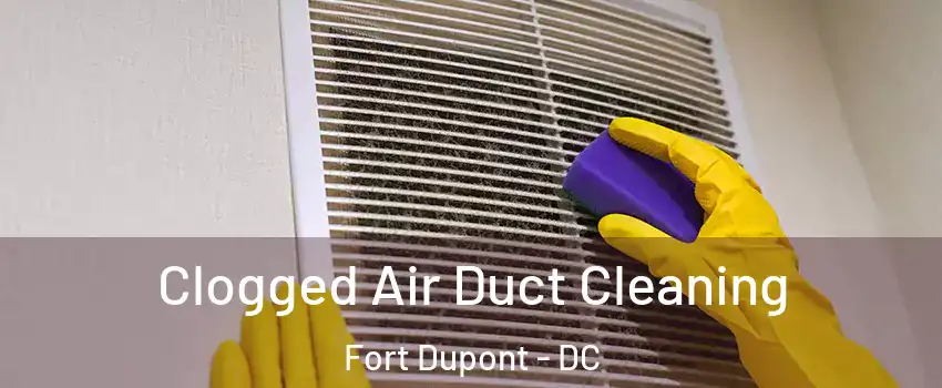 Clogged Air Duct Cleaning Fort Dupont - DC