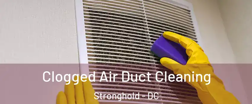 Clogged Air Duct Cleaning Stronghold - DC
