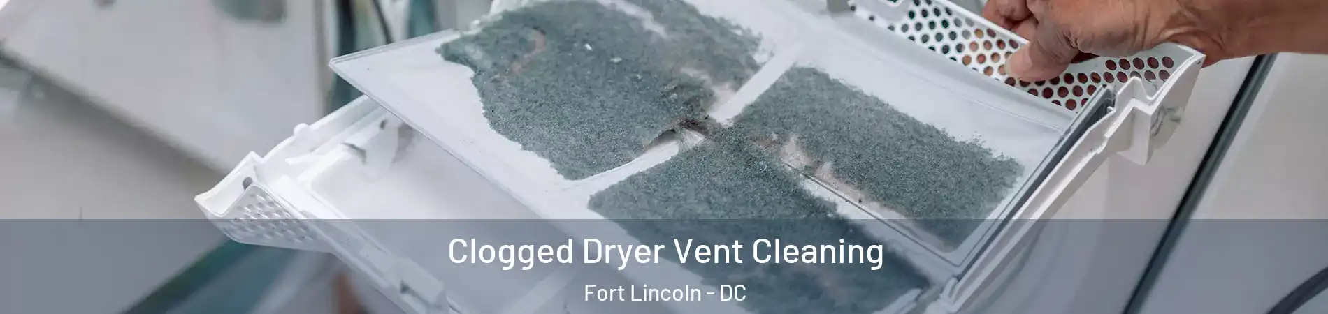 Clogged Dryer Vent Cleaning Fort Lincoln - DC