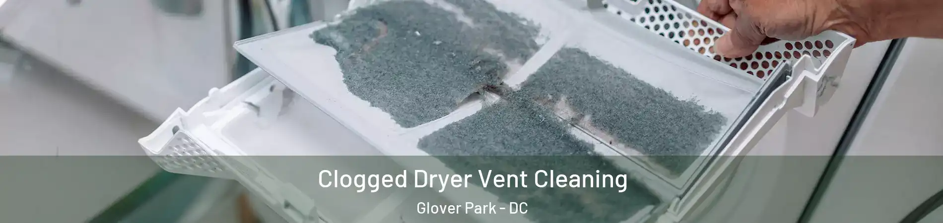 Clogged Dryer Vent Cleaning Glover Park - DC