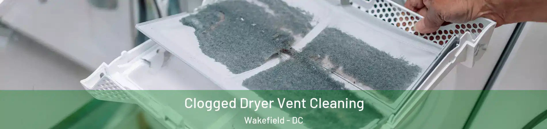 Clogged Dryer Vent Cleaning Wakefield - DC