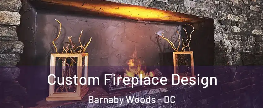 Custom Fireplace Design Barnaby Woods - DC