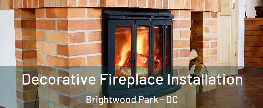 Decorative Fireplace Installation Brightwood Park - DC