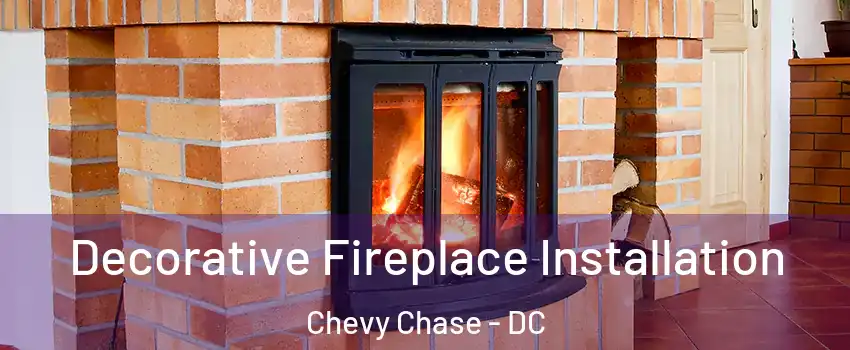 Decorative Fireplace Installation Chevy Chase - DC