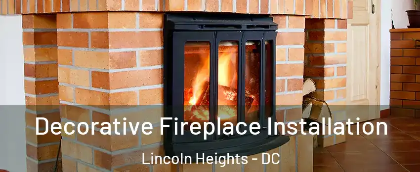 Decorative Fireplace Installation Lincoln Heights - DC