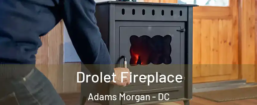 Drolet Fireplace Adams Morgan - DC
