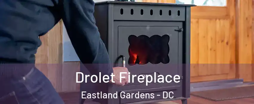 Drolet Fireplace Eastland Gardens - DC